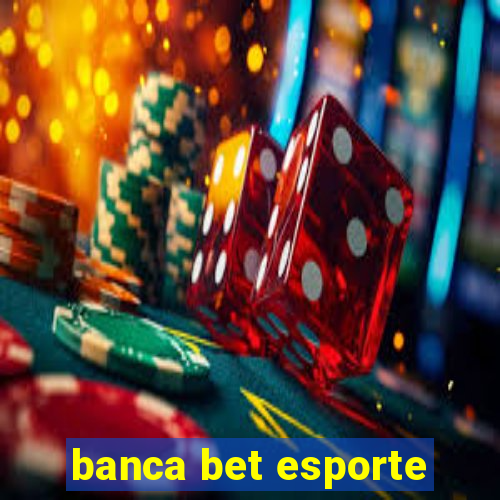 banca bet esporte